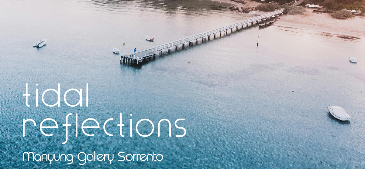 'Tidal Reflections'<br> Manyung Gallery Sorrento<br> 27 December - 31 January, 2025